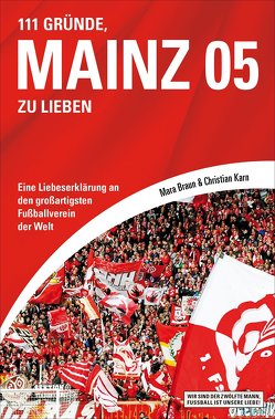 111 Gründe, Mainz 05 zu lieben von Braun,  Mara, Karn,  Christian
