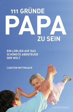 111 Gründe, Papa zu sein von Wittmaack,  Carsten