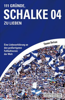 111 Gründe, Schalke 04 zu lieben von Bertram,  Thomas