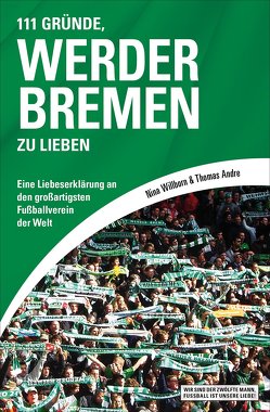 111 Gründe, Werder Bremen zu lieben von Andre,  Thomas, Willborn,  Nina