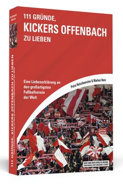 111 Gründe, Kickers Offenbach zu lieben von Horn,  Markus, Hutschenreiter,  Petra