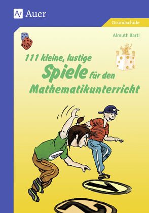 111 kleine, lustige Spiele für den Mathematikunterricht von Bartl,  Almuth