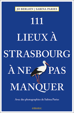 111 lieux à Strasbourg à ne pas manquer von Canac,  Sybill, Grimaud,  Renée, Katia,  Thomas