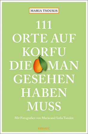 111 Orte auf Korfu, die man gesehen haben muss von Tsoukis,  Maria, Tsoukis,  Sofia