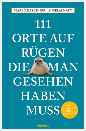 111 Orte auf Rügen, die man gesehen haben muss von Kaschner,  Maren, Neft,  Anselm