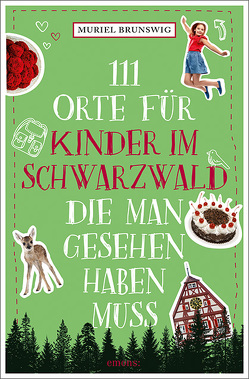 111 Orte für Kinder im Schwarzwald, die man gesehen haben muss von Brunswig,  Muriel
