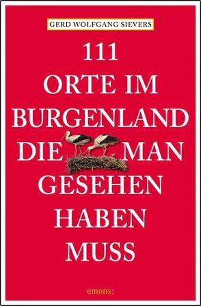 111 Orte im Burgenland, die man gesehen haben muss von Sievers,  Gerd Wolfgang