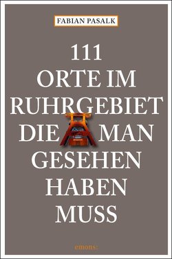 111 Orte im Ruhrgebiet die man gesehen haben muß von Pasalk,  Fabian