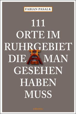 111 Orte im Ruhrgebiet die man gesehen haben muß von Pasalk,  Fabian