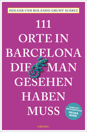 111 Orte in Barcelona, die man gesehen haben muss von Grumt Suárez,  Holger, Grumt Suárez,  Rolando