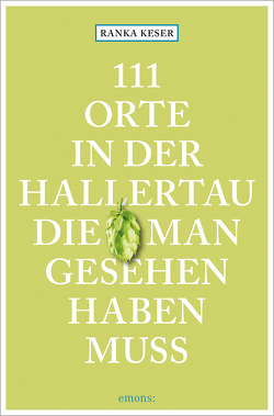 111 Orte in der Hallertau, die man gesehen haben muss von Keser,  Ranka