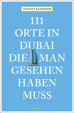 111 Orte in Dubai, die man gesehen haben muss von Klingner,  Annett