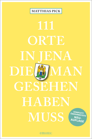 111 Orte in Jena, die man gesehen haben muss von Pick,  Matthias