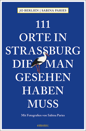 111 Orte in Straßburg, die man gesehen haben muss von Berlien,  Jo, Paries,  Sabina