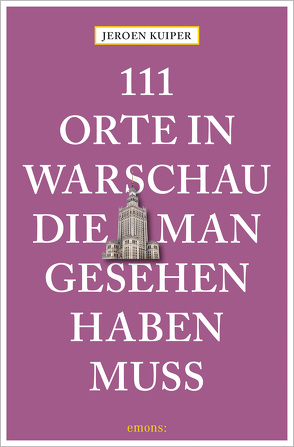 111 Orte in Warschau, die man gesehen haben muss von Kuiper,  Jeroen