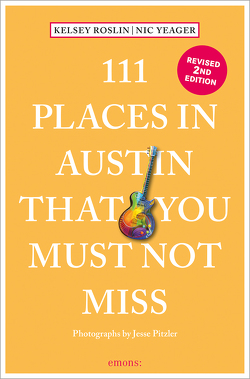 111 Places in Austin That You Must Not Miss von Roslin,  Kelsey, Yeager,  Nick
