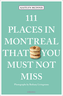 111 Places in Montreal That You Must Not Miss von Livingstone,  Bethany, McInnis,  Kaitlyn