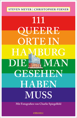 111 queere Orte in Hamburg, die man gesehen haben muss von Ferner,  Christoph, Meyer,  Steven, Spiegelfeld,  Charlie