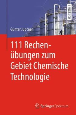 111 Rechenübungen zum Gebiet Chemische Technologie von Jüptner,  Günter