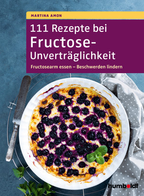 111 Rezepte bei Fructose-Unverträglichkeit von Amon,  Martina