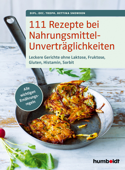 111 Rezepte bei Nahrungsmittelunverträglichkeiten von Snowdon,  Dipl. oec. troph. Bettina