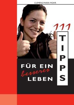 111 Tipps für ein besseres Leben von Mohr,  Clemens Maria