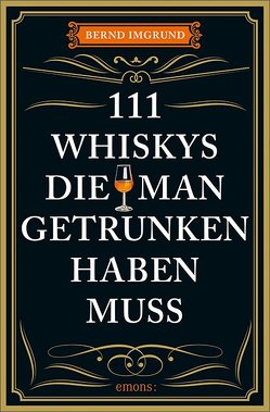 111 Whiskys, die man getrunken haben muss von Fassbinder,  Tobias, Imgrund,  Bernd