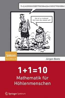 1+1=10: Mathematik für Höhlenmenschen von Beetz,  Jürgen