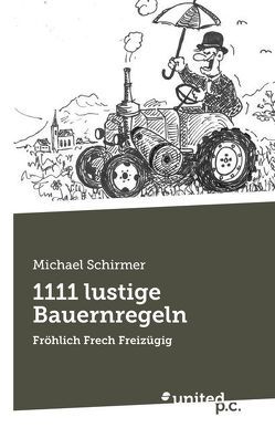 1111 lustige Bauernregeln von Schirmer,  Michael