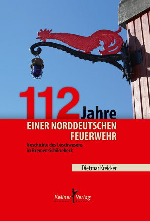 112 Jahre einer norddeutschen Feuerwehr von Kreicker,  Dietmar