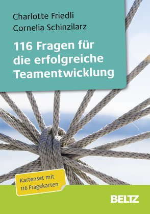 116 Fragen für die erfolgreiche Teamentwicklung von Friedli,  Charlotte, Schinzilarz,  Cornelia