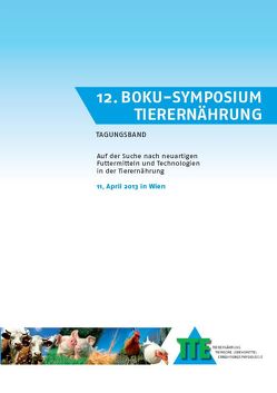 12. BOKU-Symposium Tierernährung von Kraft,  Margit, Mair,  Christiane, Noblet,  Jean, Schedele,  Georg, Schedle,  Karl, Wetscherek Ewald, Windisch,  Wilhelm