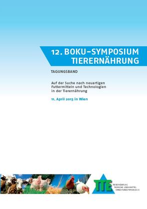 12. BOKU-Symposium Tierernährung von Kraft,  Margit, Mair,  Christiane, Noblet,  Jean, Schedele,  Georg, Schedle,  Karl, Wetscherek Ewald, Windisch,  Wilhelm