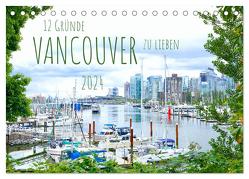 12 Gründe, Vancouver zu lieben. (Tischkalender 2024 DIN A5 quer), CALVENDO Monatskalender von Anders,  Holm