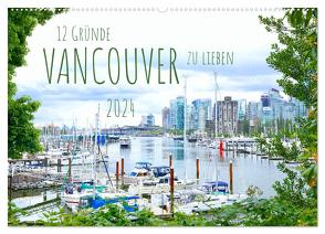 12 Gründe, Vancouver zu lieben. (Wandkalender 2024 DIN A2 quer), CALVENDO Monatskalender von Anders,  Holm