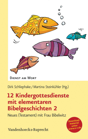 12 Kindergottesdienste mit elementaren Bibelgeschichten 2 von Schliephake,  Dirk, Steinkühler,  Martina