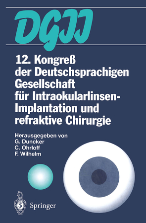 12. Kongreß der Deutschsprachigen Gesellschaft für Intraokularlinsen-Implantation und refraktive Chirurgie von Duncker,  Gernot, Ohrloff,  Christian, Wilhelm,  Frank