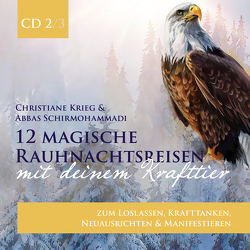 12 magische Rauhnachtsreisen mit deinem Krafttier -CD 2- von Krieg,  Christiane, Schirmohammadi,  Abbas