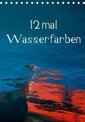 12 mal Wasserfarben (Tischkalender 2019 DIN A5 hoch) von Honig,  Christoph