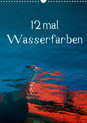 12 mal Wasserfarben (Wandkalender 2020 DIN A3 hoch) von Honig,  Christoph