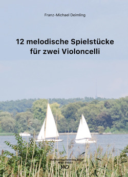 12 melodische Spielstücke für 2 Violoncelli von Deimling,  Franz-Michael