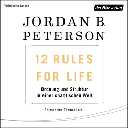 12 Rules For Life von Ingendaay,  Marcus, Loibl,  Thomas, Mueller,  Michael, Peterson,  Jordan B.