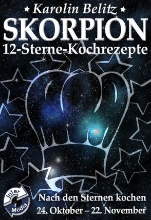 12-Sterne-Kochrezepte SKORPION von Belitz,  Karolin