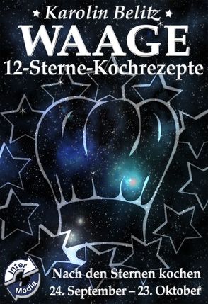 12-Sterne-Kochrezepte WAAGE von Belitz,  Karolin
