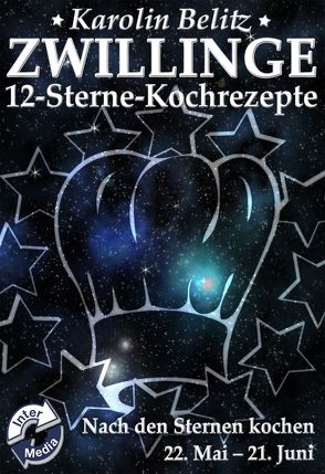 12-Sterne-Kochrezepte ZWILLINGE von Belitz,  Karolin