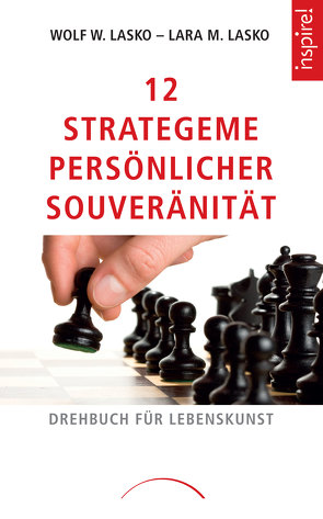 12 Strategeme persönlicher Souveränität von Lasko,  Dr. Wolf W., Lasko,  Lara M.