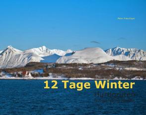 12 Tage Winter – Hurtigruten von Frauchiger,  Peter