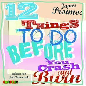 12 things to do before you crash and burn von Proimos,  James, Wawraczeck,  Jens