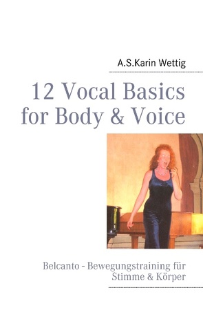 12 Vocal Basics for Body & Voice von Wettig,  A.S. Karin