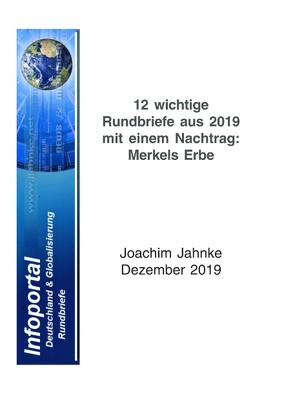 12 wichtige Rundbriefe aus 2019 mit einem Nachtrag: Merkels Erbe von Jahnke,  Joachim